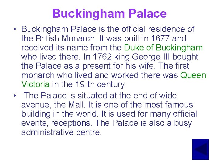 Buckingham Palace • Buckingham Palace is the official residence of the British Monarch. It