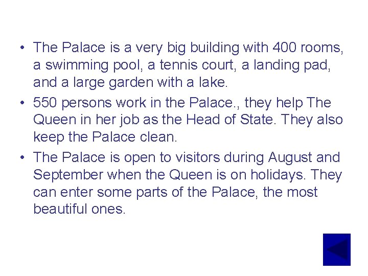  • The Palace is a very big building with 400 rooms, a swimming