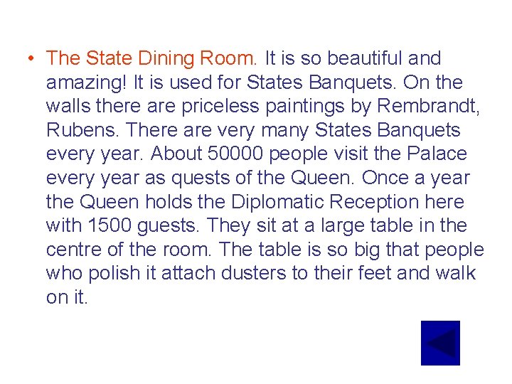  • The State Dining Room. It is so beautiful and amazing! It is