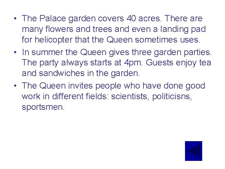  • The Palace garden covers 40 acres. There are many flowers and trees