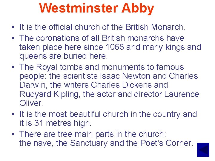 Westminster Abby • It is the official church of the British Monarch. • The