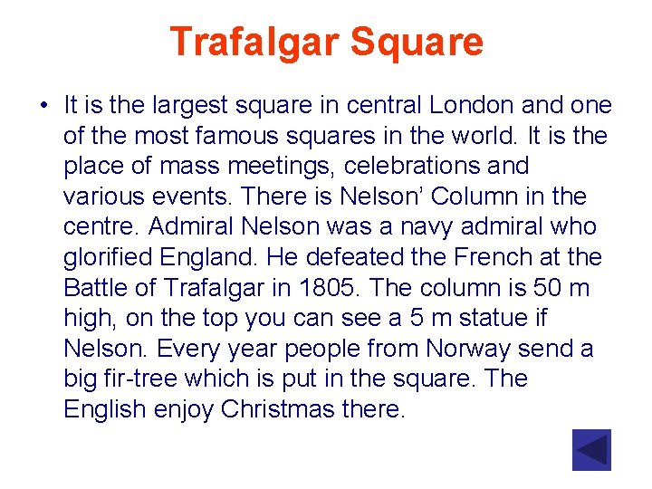 Trafalgar Square • It is the largest square in central London and one of