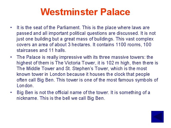 Westminster Palace • It is the seat of the Parliament. This is the place