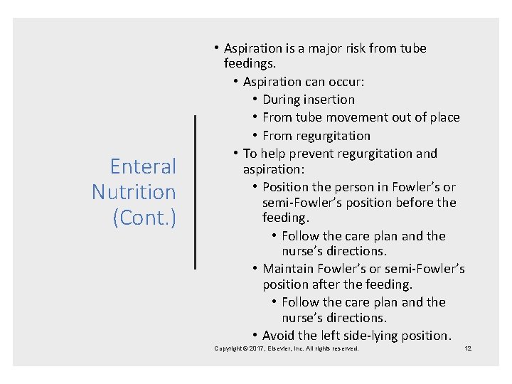 Enteral Nutrition (Cont. ) • Aspiration is a major risk from tube feedings. •