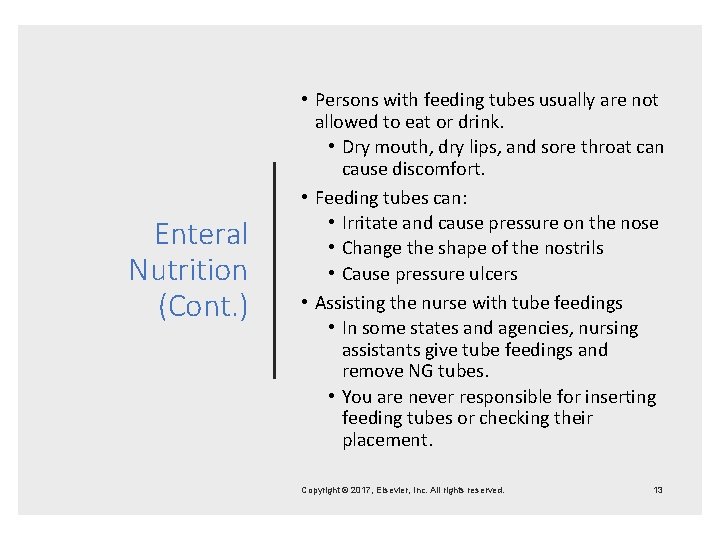 Enteral Nutrition (Cont. ) • Persons with feeding tubes usually are not allowed to