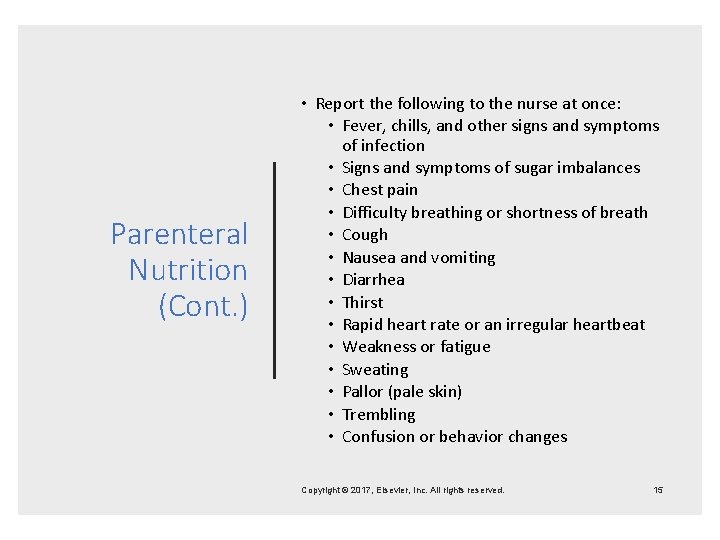 Parenteral Nutrition (Cont. ) • Report the following to the nurse at once: •