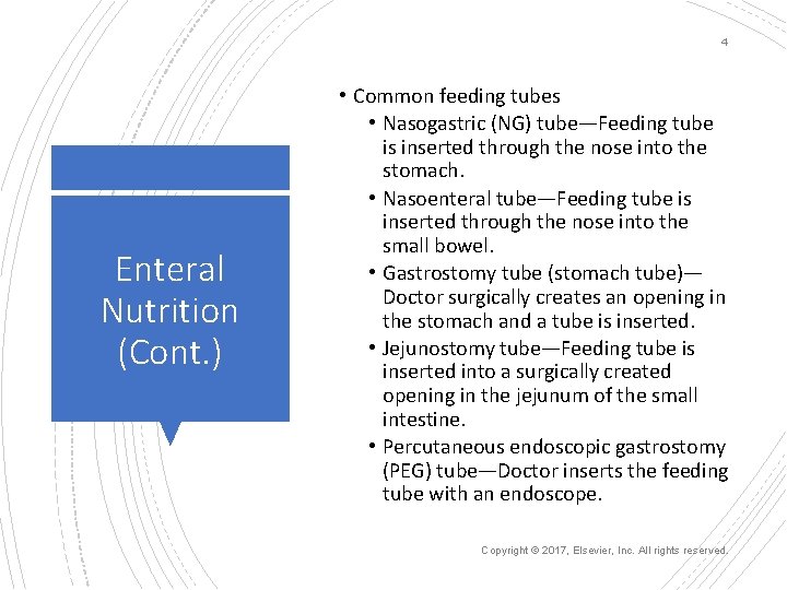 4 Enteral Nutrition (Cont. ) • Common feeding tubes • Nasogastric (NG) tube—Feeding tube