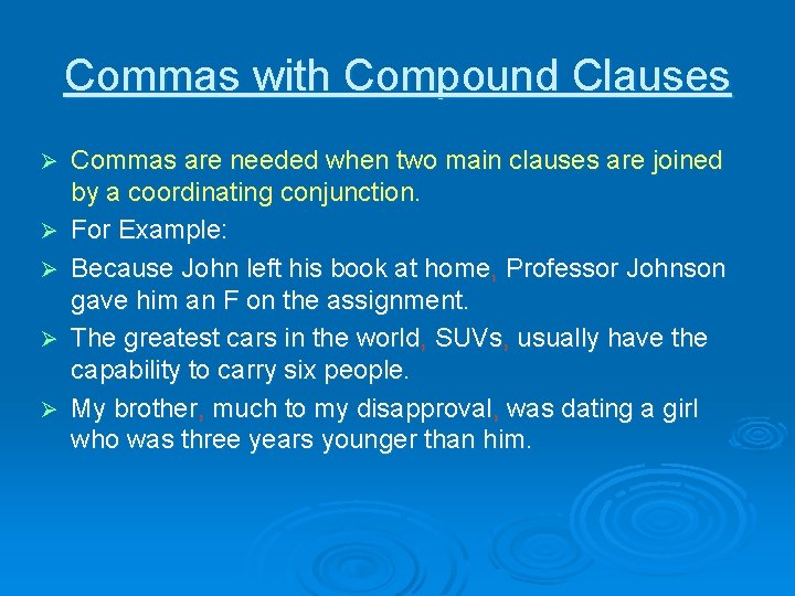 Commas with Compound Clauses Ø Ø Ø Commas are needed when two main clauses