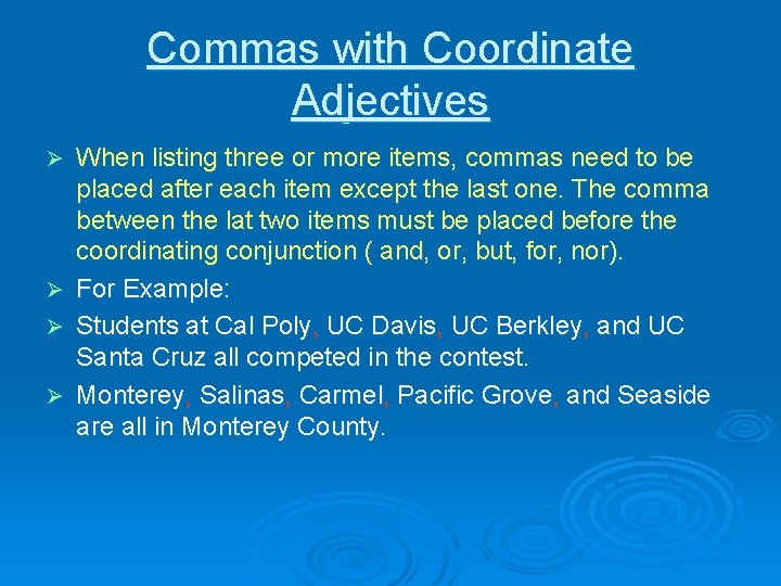 Commas with Coordinate Adjectives Ø Ø When listing three or more items, commas need