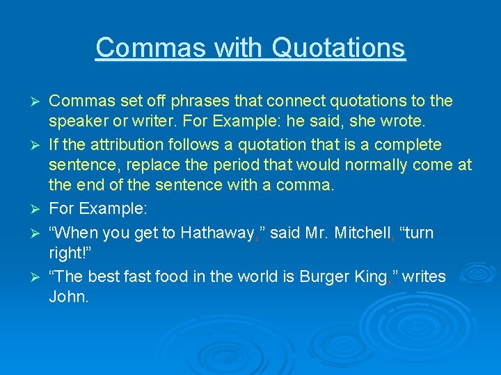 Commas with Quotations Ø Ø Ø Commas set off phrases that connect quotations to