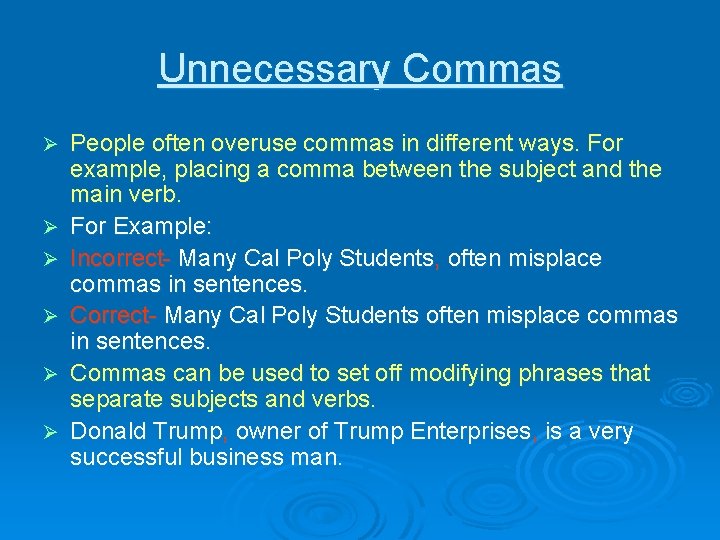 Unnecessary Commas Ø Ø Ø People often overuse commas in different ways. For example,