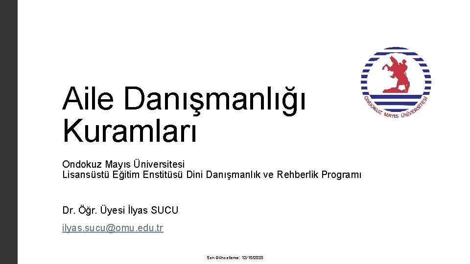 Aile Danışmanlığı Kuramları Ondokuz Mayıs Üniversitesi Lisansüstü Eğitim Enstitüsü Dini Danışmanlık ve Rehberlik Programı