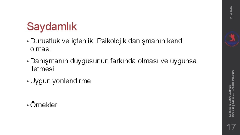 26. 10. 2020 Saydamlık • Dürüstlük ve içtenlik: Psikolojik danışmanın kendi olması duygusunun farkında