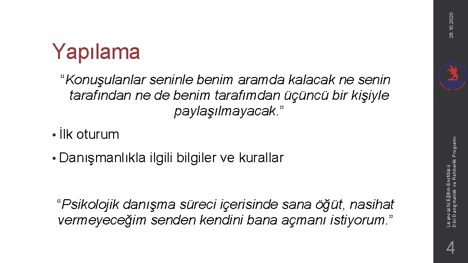 26. 10. 2020 Yapılama • İlk oturum • Danışmanlıkla ilgili bilgiler ve kurallar “Psikolojik