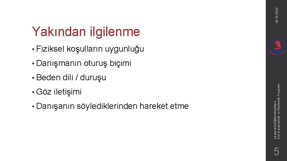 26. 10. 2020 Yakından ilgilenme • Fiziksel koşulların uygunluğu • Danışmanın • Göz dili