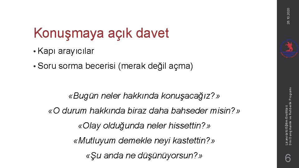 26. 10. 2020 • Kapı arayıcılar • Soru sorma becerisi (merak değil açma) «Bugün