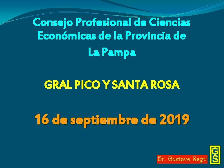 Consejo Profesional de Ciencias Económicas de la Provincia de La Pampa GRAL PICO Y