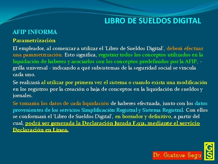 LIBRO DE SUELDOS DIGITAL AFIP INFORMA Parametrización El empleador, al comenzar a utilizar el