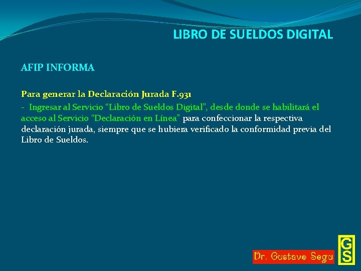 LIBRO DE SUELDOS DIGITAL AFIP INFORMA Para generar la Declaración Jurada F. 931 -