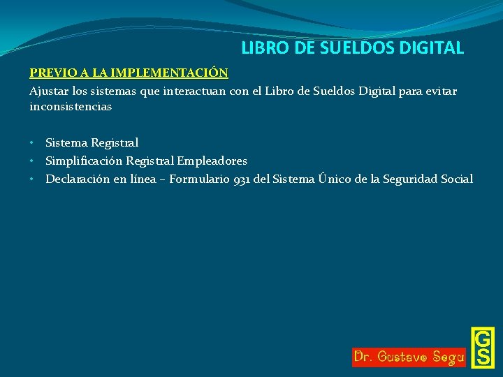 LIBRO DE SUELDOS DIGITAL PREVIO A LA IMPLEMENTACIÓN Ajustar los sistemas que interactuan con