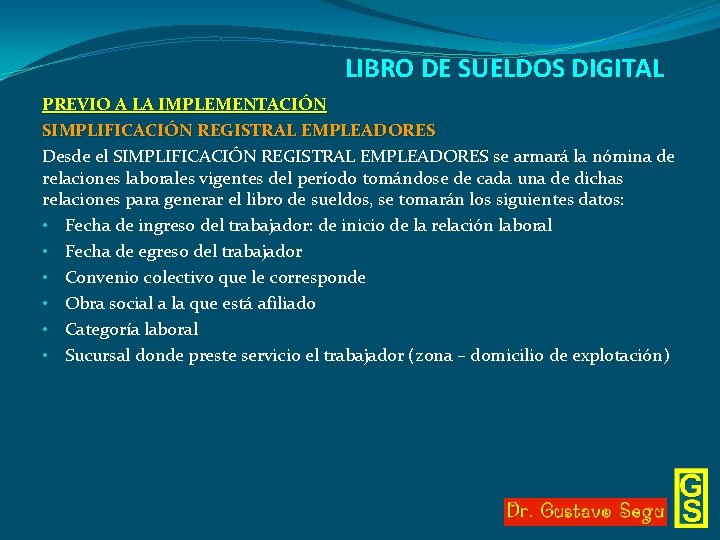 LIBRO DE SUELDOS DIGITAL PREVIO A LA IMPLEMENTACIÓN SIMPLIFICACIÓN REGISTRAL EMPLEADORES Desde el SIMPLIFICACIÓN