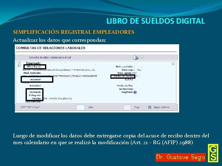 LIBRO DE SUELDOS DIGITAL SIMPLIFICACIÓN REGISTRAL EMPLEADORES Actualizar los datos que correspondan: Luego de