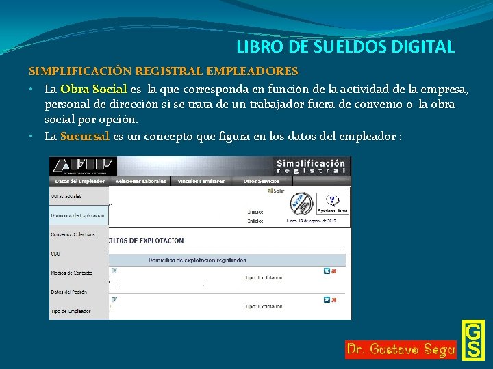 LIBRO DE SUELDOS DIGITAL SIMPLIFICACIÓN REGISTRAL EMPLEADORES • La Obra Social es la que