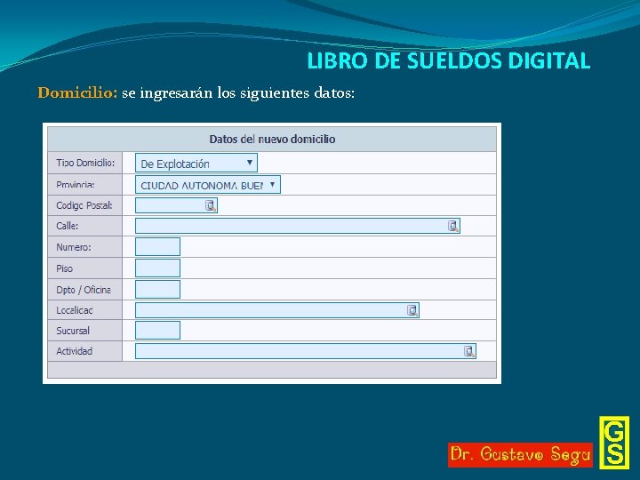 LIBRO DE SUELDOS DIGITAL Domicilio: se ingresarán los siguientes datos: 