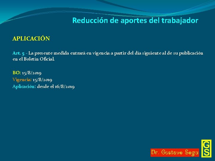 Reducción de aportes del trabajador APLICACIÓN Art. 5 - La presente medida entrará en