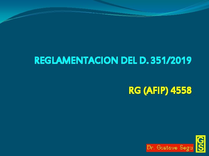 REGLAMENTACION DEL D. 351/2019 RG (AFIP) 4558 