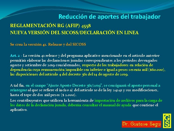 Reducción de aportes del trabajador REGLAMENTACIÓN RG (AFIP) 4558 NUEVA VERSIÓN DEL SICOSS/DECLARACIÓN EN