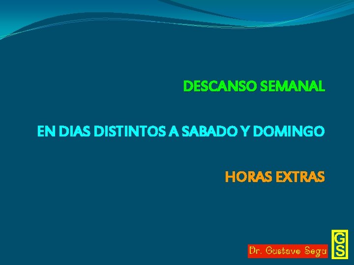 DESCANSO SEMANAL EN DIAS DISTINTOS A SABADO Y DOMINGO HORAS EXTRAS 