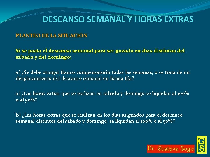 DESCANSO SEMANAL Y HORAS EXTRAS PLANTEO DE LA SITUACIÓN Si se pacta el descanso