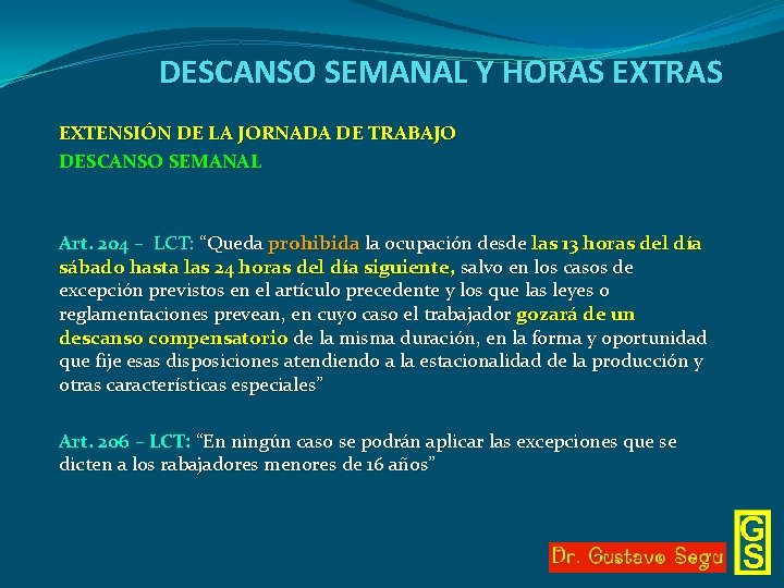 DESCANSO SEMANAL Y HORAS EXTENSIÓN DE LA JORNADA DE TRABAJO DESCANSO SEMANAL Art. 204