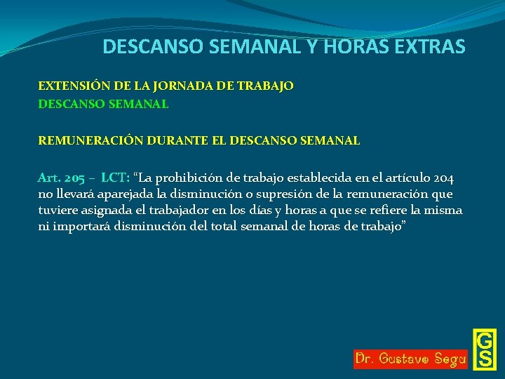 DESCANSO SEMANAL Y HORAS EXTENSIÓN DE LA JORNADA DE TRABAJO DESCANSO SEMANAL REMUNERACIÓN DURANTE