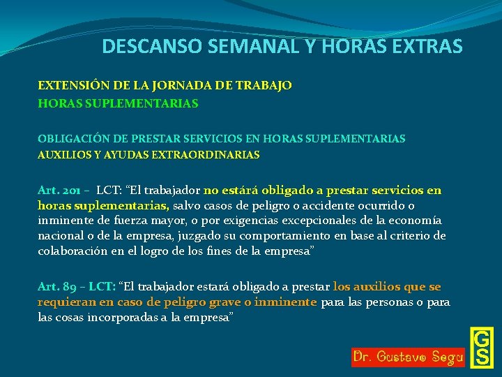 DESCANSO SEMANAL Y HORAS EXTENSIÓN DE LA JORNADA DE TRABAJO HORAS SUPLEMENTARIAS OBLIGACIÓN DE