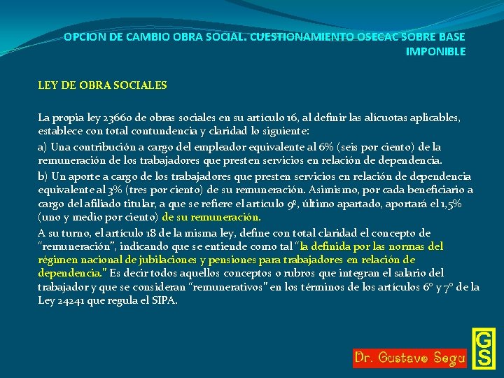 OPCION DE CAMBIO OBRA SOCIAL. CUESTIONAMIENTO OSECAC SOBRE BASE IMPONIBLE LEY DE OBRA SOCIALES