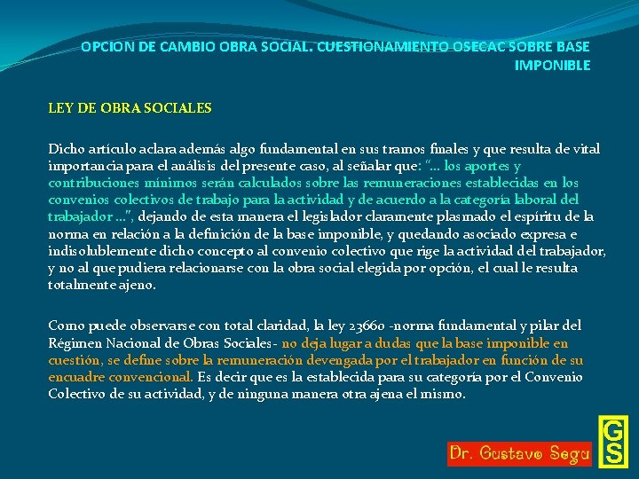 OPCION DE CAMBIO OBRA SOCIAL. CUESTIONAMIENTO OSECAC SOBRE BASE IMPONIBLE LEY DE OBRA SOCIALES