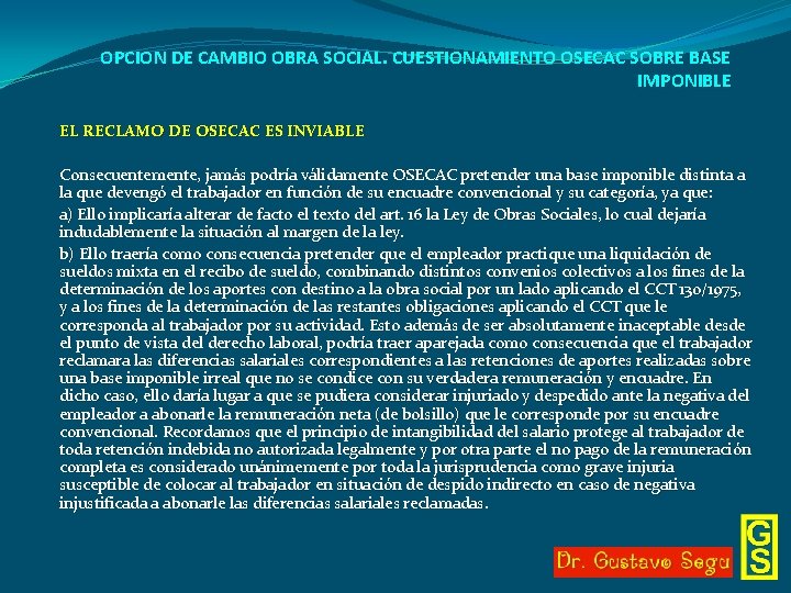 OPCION DE CAMBIO OBRA SOCIAL. CUESTIONAMIENTO OSECAC SOBRE BASE IMPONIBLE EL RECLAMO DE OSECAC