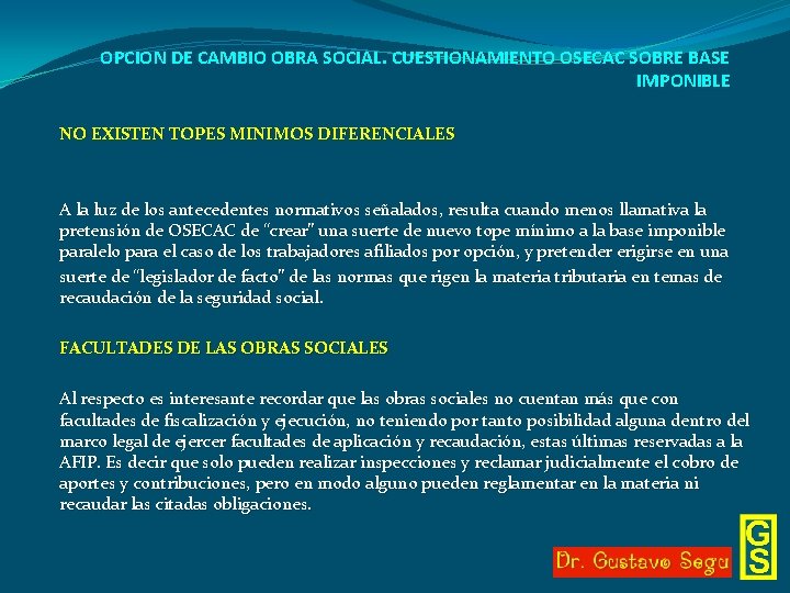 OPCION DE CAMBIO OBRA SOCIAL. CUESTIONAMIENTO OSECAC SOBRE BASE IMPONIBLE NO EXISTEN TOPES MINIMOS