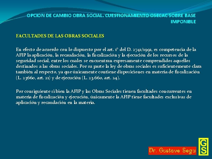 OPCION DE CAMBIO OBRA SOCIAL. CUESTIONAMIENTO OSECAC SOBRE BASE IMPONIBLE FACULTADES DE LAS OBRAS