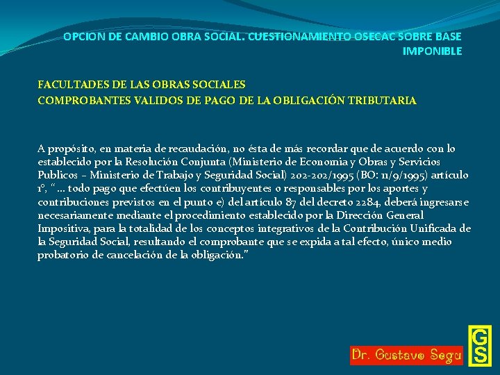 OPCION DE CAMBIO OBRA SOCIAL. CUESTIONAMIENTO OSECAC SOBRE BASE IMPONIBLE FACULTADES DE LAS OBRAS
