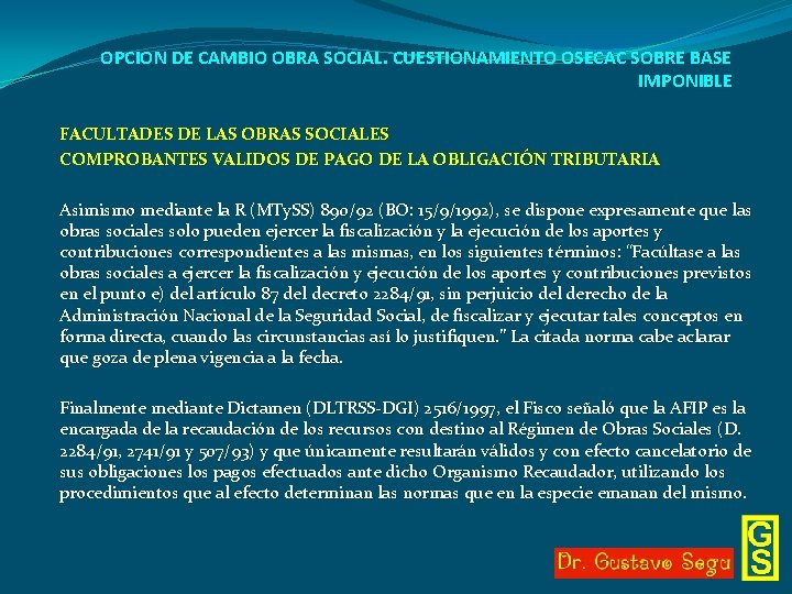 OPCION DE CAMBIO OBRA SOCIAL. CUESTIONAMIENTO OSECAC SOBRE BASE IMPONIBLE FACULTADES DE LAS OBRAS