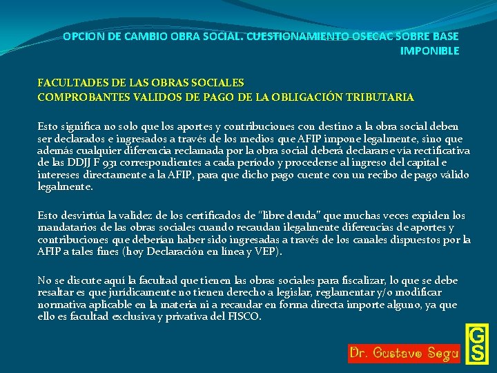 OPCION DE CAMBIO OBRA SOCIAL. CUESTIONAMIENTO OSECAC SOBRE BASE IMPONIBLE FACULTADES DE LAS OBRAS