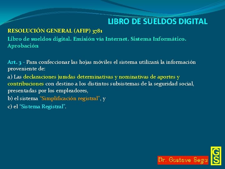 LIBRO DE SUELDOS DIGITAL RESOLUCIÓN GENERAL (AFIP) 3781 Libro de sueldos digital. Emisión vía