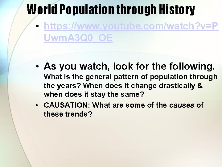 World Population through History • https: //www. youtube. com/watch? v=P Uwm. A 3 Q