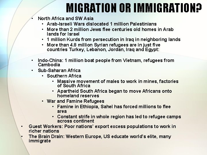 MIGRATION OR IMMIGRATION? • • North Africa and SW Asia • Arab-Israeli Wars dislocated