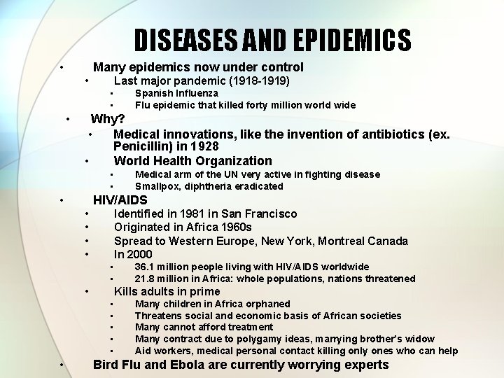 DISEASES AND EPIDEMICS • Many epidemics now under control • Last major pandemic (1918