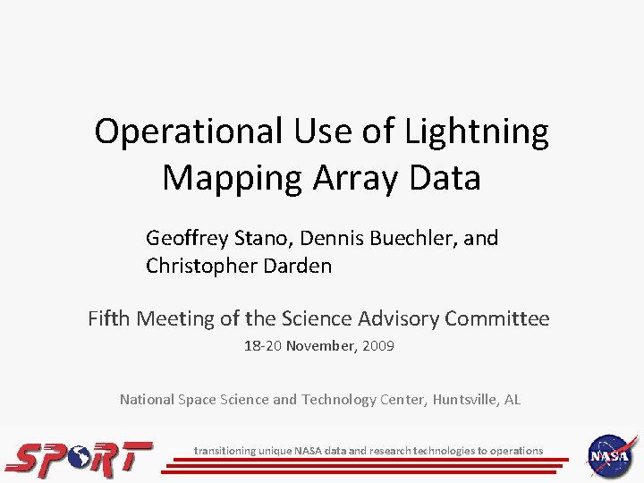 Operational Use of Lightning Mapping Array Data Geoffrey Stano, Dennis Buechler, and Christopher Darden Operational Use of Lightning Mapping Array Data Geoffrey Stano, Dennis Buechler, and Christopher Darden