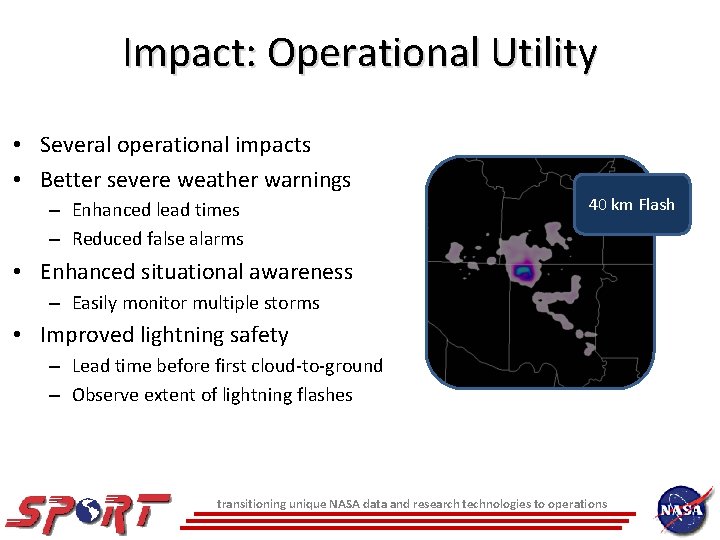 Impact: Operational Utility • Several operational impacts • Better severe weather warnings – Enhanced Impact: Operational Utility • Several operational impacts • Better severe weather warnings – Enhanced